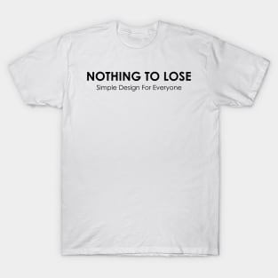 Nothing To Lose - 02 T-Shirt